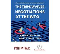Priti Patnaik The TRIPS Waiver Negotiations at the World Trade Organ (Tascabile)