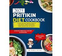PRITIKIN DIET COOKBOOK: A Quick and Easy Practical guide to lose weight, lower cholesterol, lower calories and live healthy