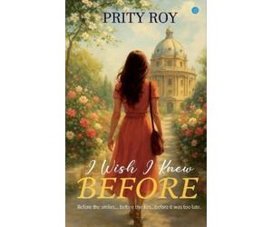 Prity Roy I wish I knew before... Tagline: Before the smiles... befo (Tascabile)