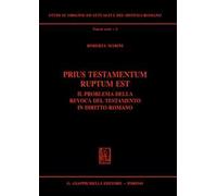 Prius testamentum ruptum est. Il problema della revoca del testamento in diritto romano