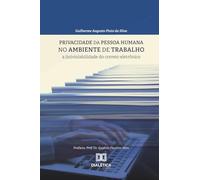 Privacidade da pessoa humana no ambiente de trabalho: A (in)violabilidade do correio eletrônico