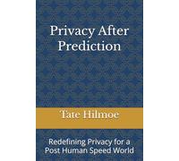 Privacy After Prediction: Redefining Privacy for a Post Human Speed World