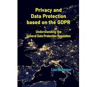 Privacy and Data Protection based on the GDPR: Understanding the General Data Protection Regulation
