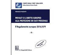 Privacy e il diritto europeo alla protezione dei dati personali. Il Regolamento europeo 2016/679. Vol. 2