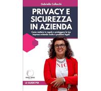 Privacy e sicurezza in azienda: Come mettere in regola e proteggere la tua impresa evitando multe e problemi legali