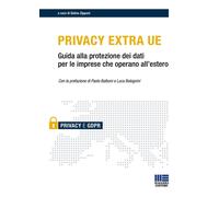 Privacy Extra UE. Guida alla protezione dei dati per le imprese che operano all'