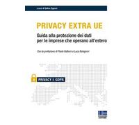 Privacy Extra UE. Guida alla protezione dei dati per le imprese che operano all'estero
