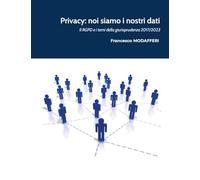 Privacy: noi siamo i nostri dati.: Il GDPR e i temi della giurisprudenza 2017-2023