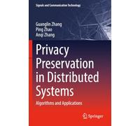 Privacy Preservation in Distributed Systems: Algorithms and Applications