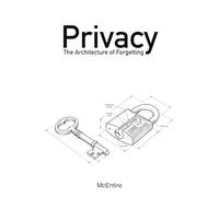 Privacy: The Architecture of Forgetting