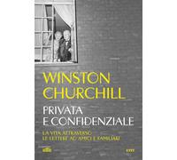 Privata e confidenziale. La vita attraverso le lettere ad amici e