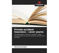 Private accident insurance - cover yes/no: The interpretation of the term "accident" in legal practice, taking into account exclusions, with practical examples