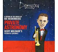 Muldaur, Geoff Futuristic Ensemble - Private Astronomy: A Vision Of The Music