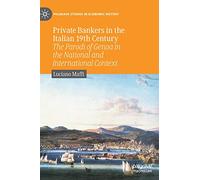 Private Bankers in the Italian 19th Century: The Parodi of Genoa in the National and International Context
