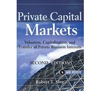 Private Capital Markets: Valuation, Capitalization, and Transfer of Private Business Interests