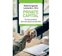 Private capital. Principi e pratiche di private equity e private