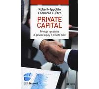 Private capital. Principi e pratiche di private equity e private debt