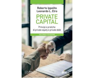 PRIVATE CAPITAL. PRINCIPI E PRATICHE DI PRIVATE EQUITY E PRIVATE DEBT - 2024