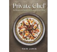 Private Chef: My Recipes and Stories from Israel to Silicon Valley
