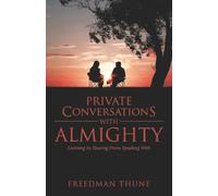 Private Conversations With Almighty: Listening to; Hearing From; Speaking With