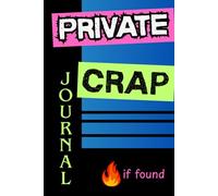Private CRAP: A Journal for Teens, Funny Gift for Friends and Family