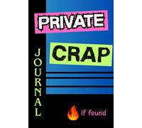 Private CRAP: A Journal for Teens, Funny Gift for Friends and Family