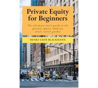 Private Equity for Beginners: The ultimate intro guide to the private equity industry (incl. career guide)