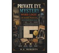 Private Eye Mystery Word Logic - 50 Hard Puzzles: The Ultimate Brain Teaser