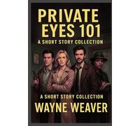 Private Eyes 101: A Short Story Collection