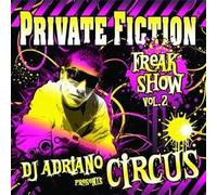 Private Fiction-Freak Show 2 (DJ Adriano pres. Circus) - D-Nox & Beckers, S & V, Andrea Bertolini, Sebastian Léger, Peter Dildo..