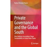 Private Governance and the Global South: How Industry Associations Shape Sustainability in Global Value Chains