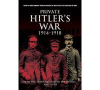 Private Hitler's War: 1914 - 1918