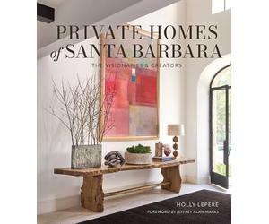 Private Homes of Santa Barbara: The Visionaries & Creators