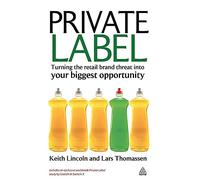 Private Label: Turning the Retail Brand Threat into Your Biggest Opportunity