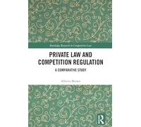 Private Law and Competition Regulation: A Comparative Study