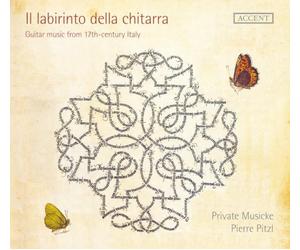 Private Musicke - Il Labirinto della chitarra - Works by Corbetta/Foscarini/Sanz/a.o.