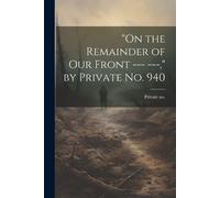 Private No 940 "On the Remainder of our Front ," by Private n (Tascabile)