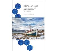 Private Oceans: The Enclosure and Marketisation of the Seas