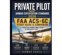 Private Pilot Airman Certification Standards 2026: FAA ACS-6C Study Guide & Companion with Practice Exams, Oral Exam & Checkride Prep 1,500 Practice Questions to Pass on Your First Try