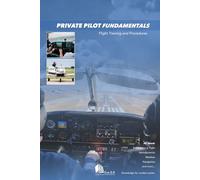 PRIVATE PILOT FUNDAMENTALS: Flight Training and Procedures