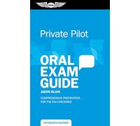 Private Pilot Oral Exam Guide: Comprehensive Preparation for the FAA Checkride