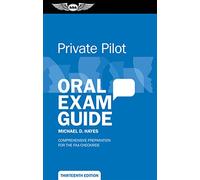Private Pilot Oral Exam Guide: Comprehensive Preparation for the FAA Checkride