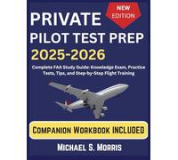 Private Pilot Test Prep 2025-2026: Complete FAA Study Guide: Knowledge Exam, Practice Tests, Tips, and Step-by-Step Flight Training
