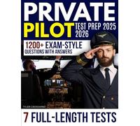 Private Pilot Test Prep: The Complete Study Guide with 1200+ Questions and 7 Full-Length Tests for Student Pilots Who Want Accuracy, Efficiency, and the Confidence to Advance in Modern Aviation