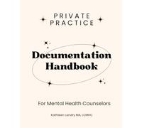 Private Practice Handbook for Documentation: For Mental Health Counselors