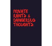 Private Rants & Dangerous Thoughts: A Lined Journal for Night Owls, Overthinkers, and Unfiltered Thoughts