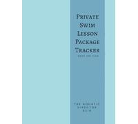 Private Swim Lesson Package Tracker: Professional Log Book for Instructors, Parents, and Swim Schools: Organize student progress, lesson dates, and ... private and semi-private swim lessons.