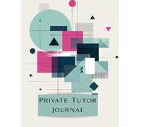Private Tutor Journal: 300 Pages to Organize Lessons, Students & Finances