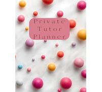 Private Tutor Planner: 250 Pages to Plan Lessons, Track Students, and Run Your Tutoring Smoothly