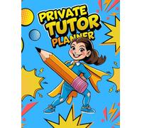 Private Tutor Planner: A 250-Page Journal for Organizing Lessons, Student Progress & Payments
